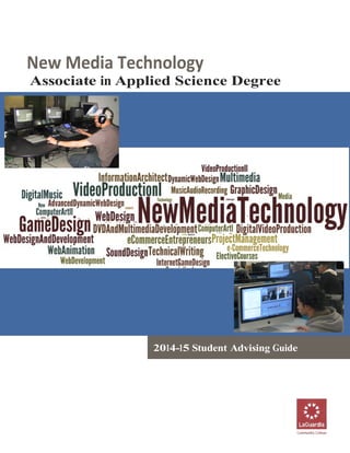 New Media Technology
Associate in Applied Science Degree
2014-15 Student Advising Guide
 