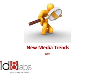 New Media Trends
      2009
 