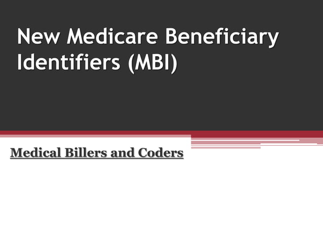 New medicare beneficiary identifiers (mbi) | PPT