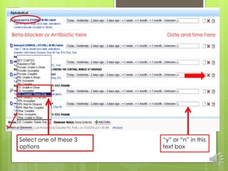 Beta-blocker or Antibiotic here    Date and time here




   Select one of these 3          “y” or “n” in this
   options                        text box
 