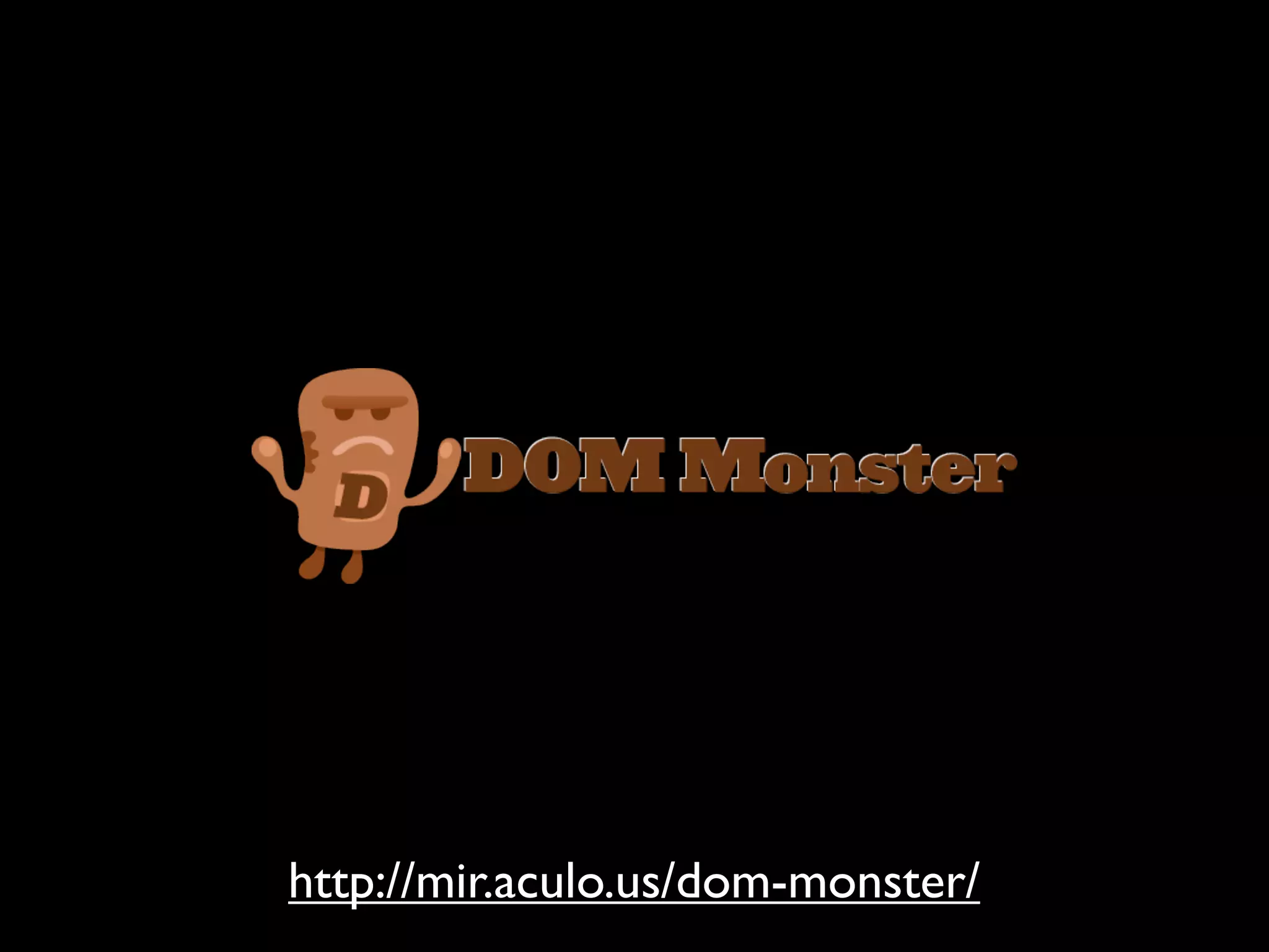http://mir.aculo.us/dom-monster/
 