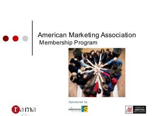 American Marketing Association
Membership Program
Sponsored by:
 