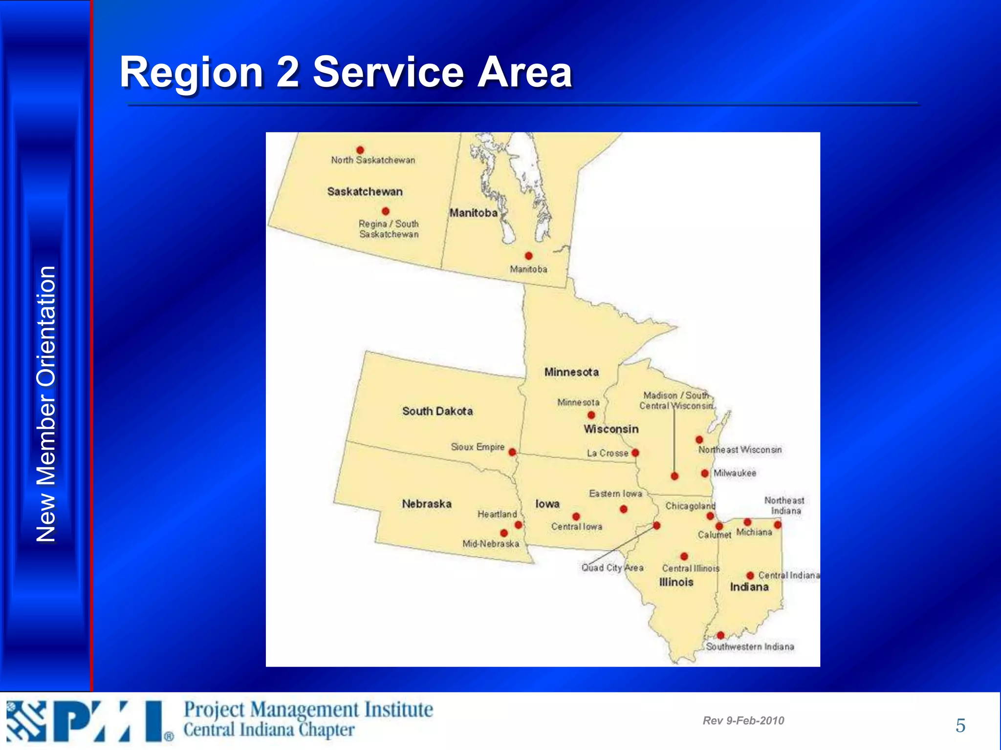 Region 2 Service Area
New Member Orientation




                                                 Rev 9-Feb-2010   5
 