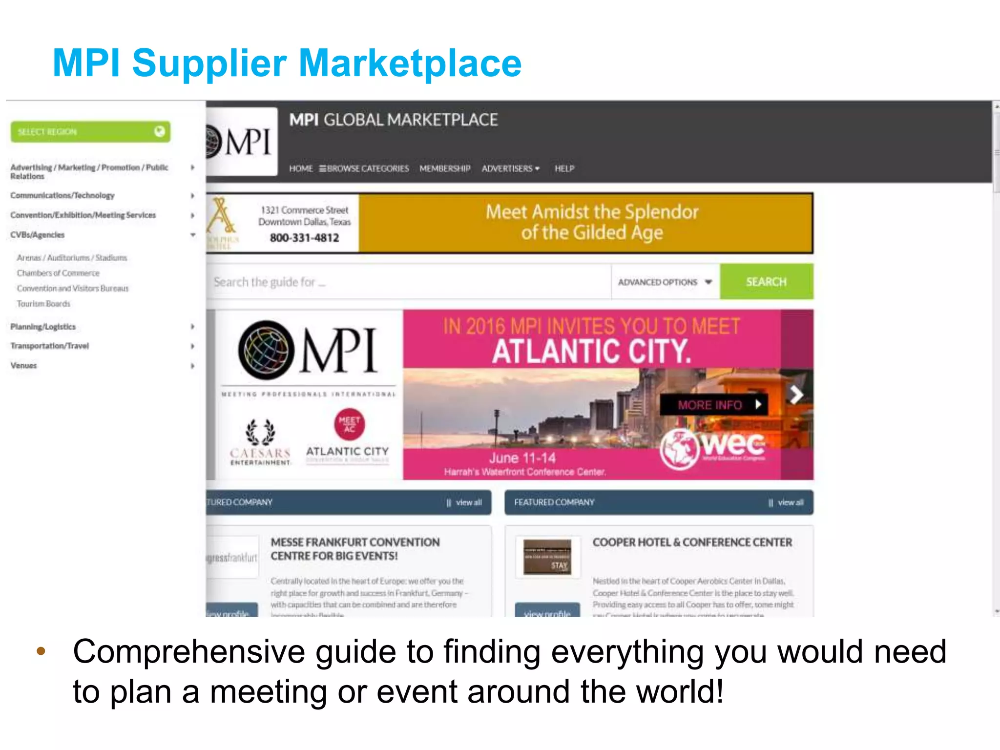 MPI Supplier Marketplace
• Comprehensive guide to finding everything you would need
to plan a meeting or event around the world!
 
