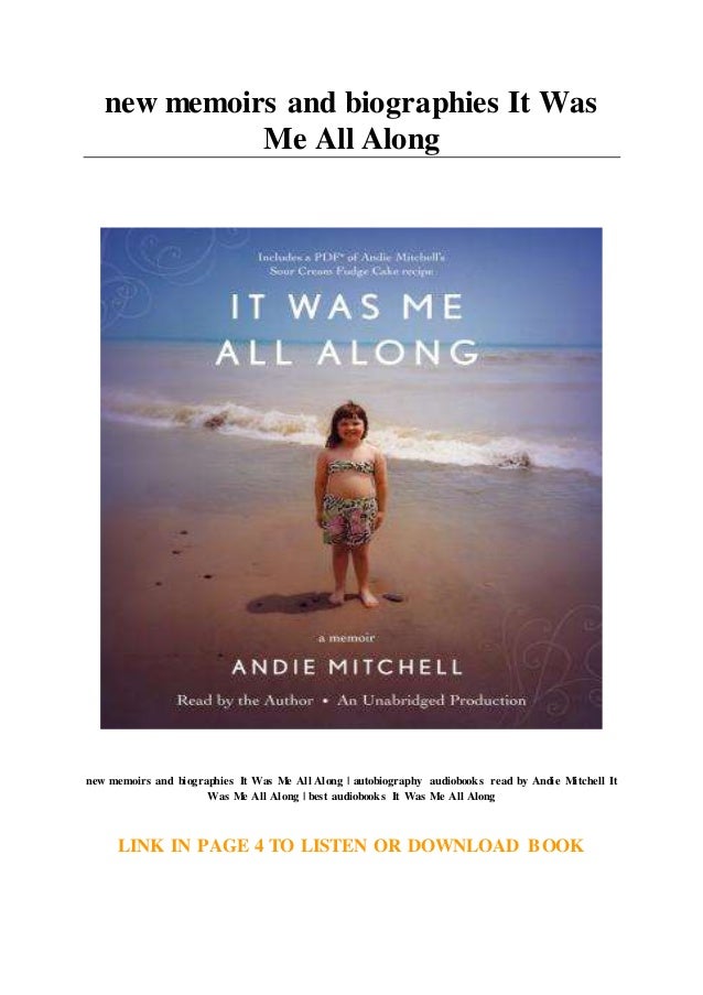 A Memoir It Was Me All Along