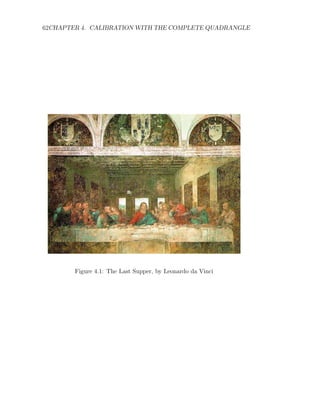 62CHAPTER 4. CALIBRATION WITH THE COMPLETE QUADRANGLE
Figure 4.1: The Last Supper, by Leonardo da Vinci
 