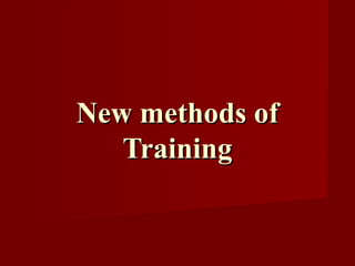 New methods of Training 