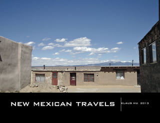 NEW MEXICAN TRAVELS KLAUS HU 2013
 