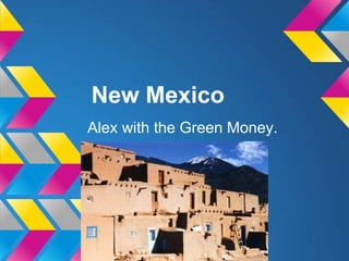 New Mexico
Alex with the Green Money.
 