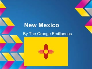 New Mexico
By The Orange Emillannas
 