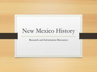 New Mexico History
Research and Information Resources
 