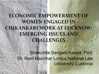 Shakuntla Sangam Assistt. Prof.
Dr. Ram Manohar Lohiya National Law
University, Lucknow
1

 