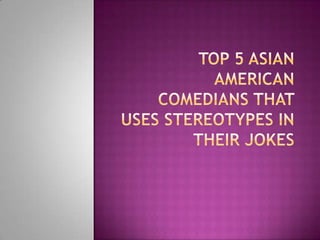 Top 5 Asian American Comedians That Uses Stereotypes in Their Jokes 