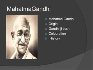  MahatmaGandhi Mahatma Gandhi Origin Gandhi ji truth Celebration  History 