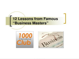 12 Lessons from Famous Business Masters