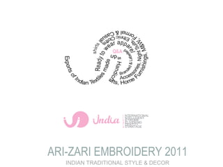 ARI-ZARI EMBROIDERY 2011 INDIAN TRADITIONAL STYLE & DECOR 