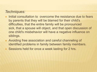 Techniques:<br />Initial consultation to  overcome the resistance due to fears by parents that they will be blamed for the...