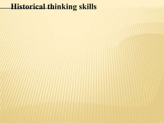 Historical thinking skills
 