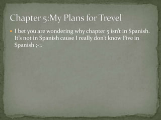  I bet you are wondering why chapter 5 isn’t in Spanish.
 It’s not in Spanish cause I really don’t know Five in
 Spanish ;-;.
 