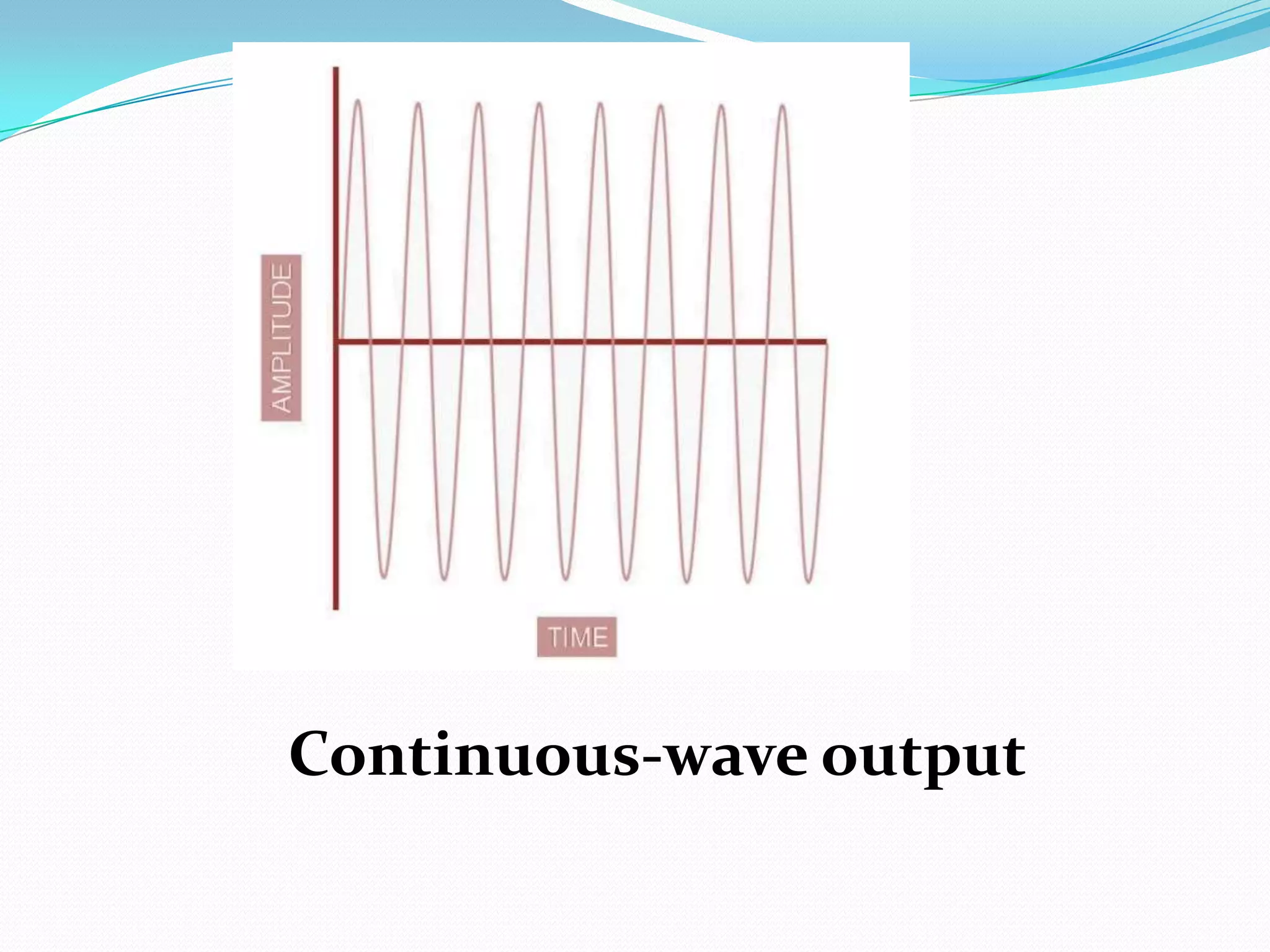 Continuous-wave output
 