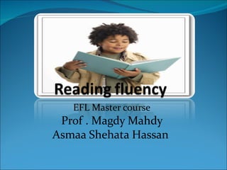 EFL Master course
 Prof . Magdy Mahdy
Asmaa Shehata Hassan
 