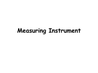 Measuring Instrument
 