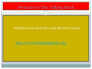 Welcome to The Talking Brick



Introduction in about the Logix Blossom County.



 http://www.thetalkingbrick.com/
 