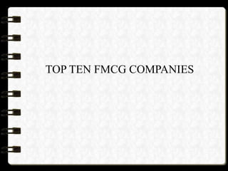 TOP TEN FMCG COMPANIES

 