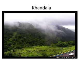 Khandala
 