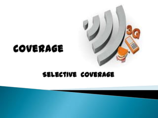 Selective coverage
 