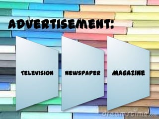 Television   Newspaper   Magazine
 