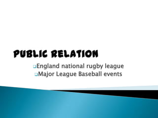 England national rugby league
Major League Baseball events
 