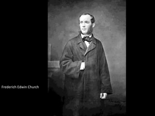 Frederich Edwin Church
 