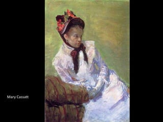 Mary Cassatt
 