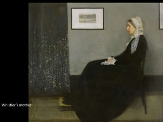 Whistler’s mother
 