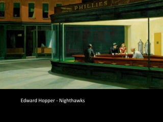 Edward Hopper - Nighthawks
 