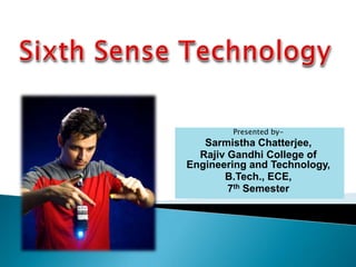 Presented by-
Sarmistha Chatterjee,
Rajiv Gandhi College of
Engineering and Technology,
B.Tech., ECE,
7th Semester
 