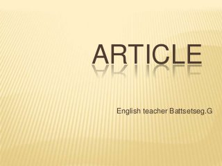 ARTICLE
English teacher Battsetseg.G

 