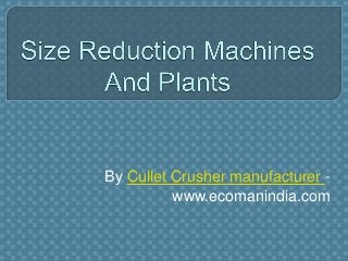 By Cullet Crusher manufacturer www.ecomanindia.com

 
