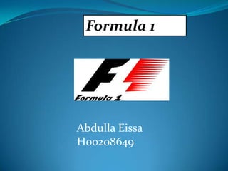 Formula 1

Abdulla Eissa
H00208649

 