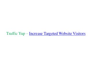 Traffic Yup – Increase Targeted Website Visitors
 