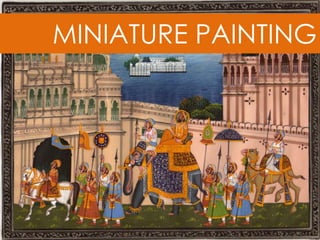 MINIATURE PAINTING
 