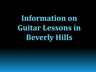 Information on
Guitar Lessons in
Beverly Hills
 