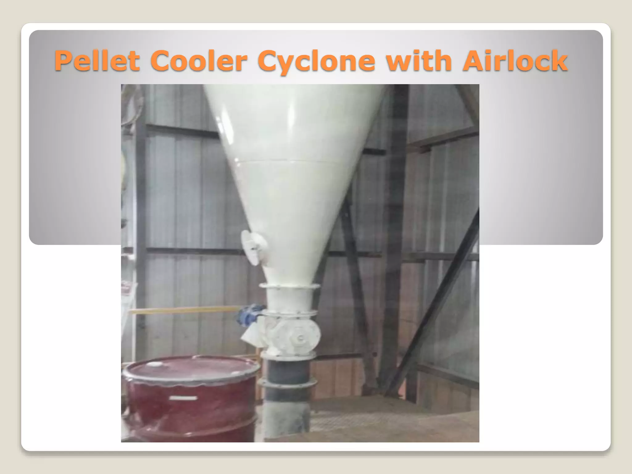 Pellet Cooler Cyclone with Airlock 
 