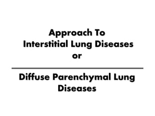 Approach To Interstitial Lung Diseases | PPTX