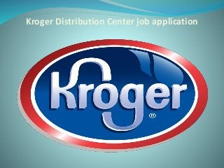 Kroger Distribution Center job application
 