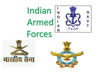 Indian
Armed
Forces
 