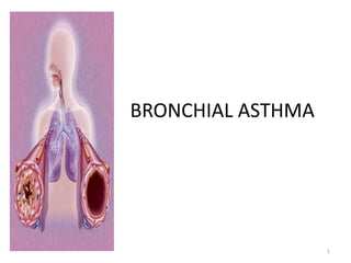 BRONCHIAL ASTHMA
1
 