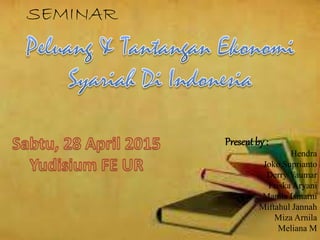 SEMINAR
Present by :
Hendra
Joko Suprianto
Derry Vaumar
Friska Aryani
Manila Ismarni
Miftahul Jannah
Miza Arnila
Meliana M
 