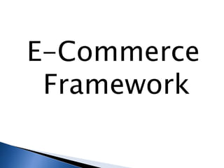 E-Commerce
Framework
 